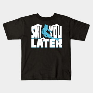 Ski You Later Funny Alpine Skiing Skier Gift Kids T-Shirt